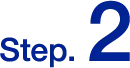 STEP. 2