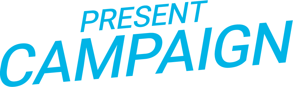PRESENT CAMPAIGN