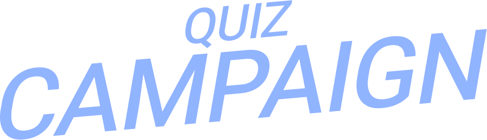 QUIZ CAMPAIGN